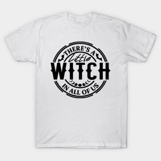 There's A Little Witch In All Of Us T-Shirt